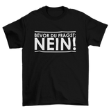 BEVOR DU FRAGST: NEIN! - T-SHIRT - Dufte Kluft