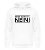 BEVOR DU FRAGST: NEIN! - HOODIE - Dufte Kluft