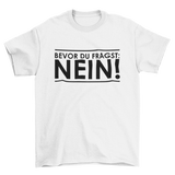 BEVOR DU FRAGST: NEIN! - T-SHIRT - Dufte Kluft