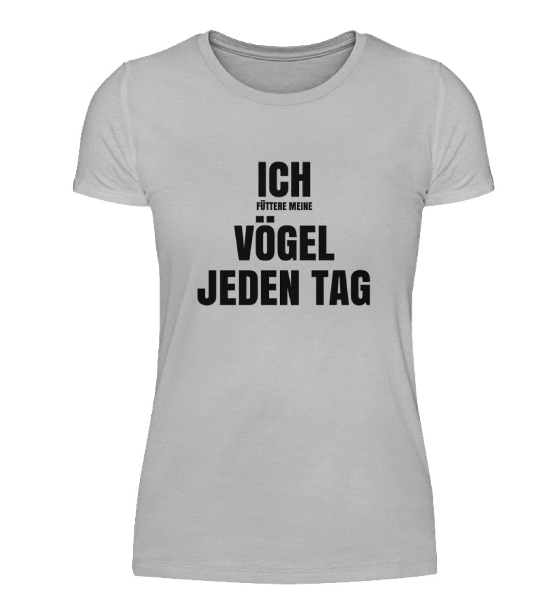 FÜTTERE MEINE VÖGEL - DAMEN T-SHIRT