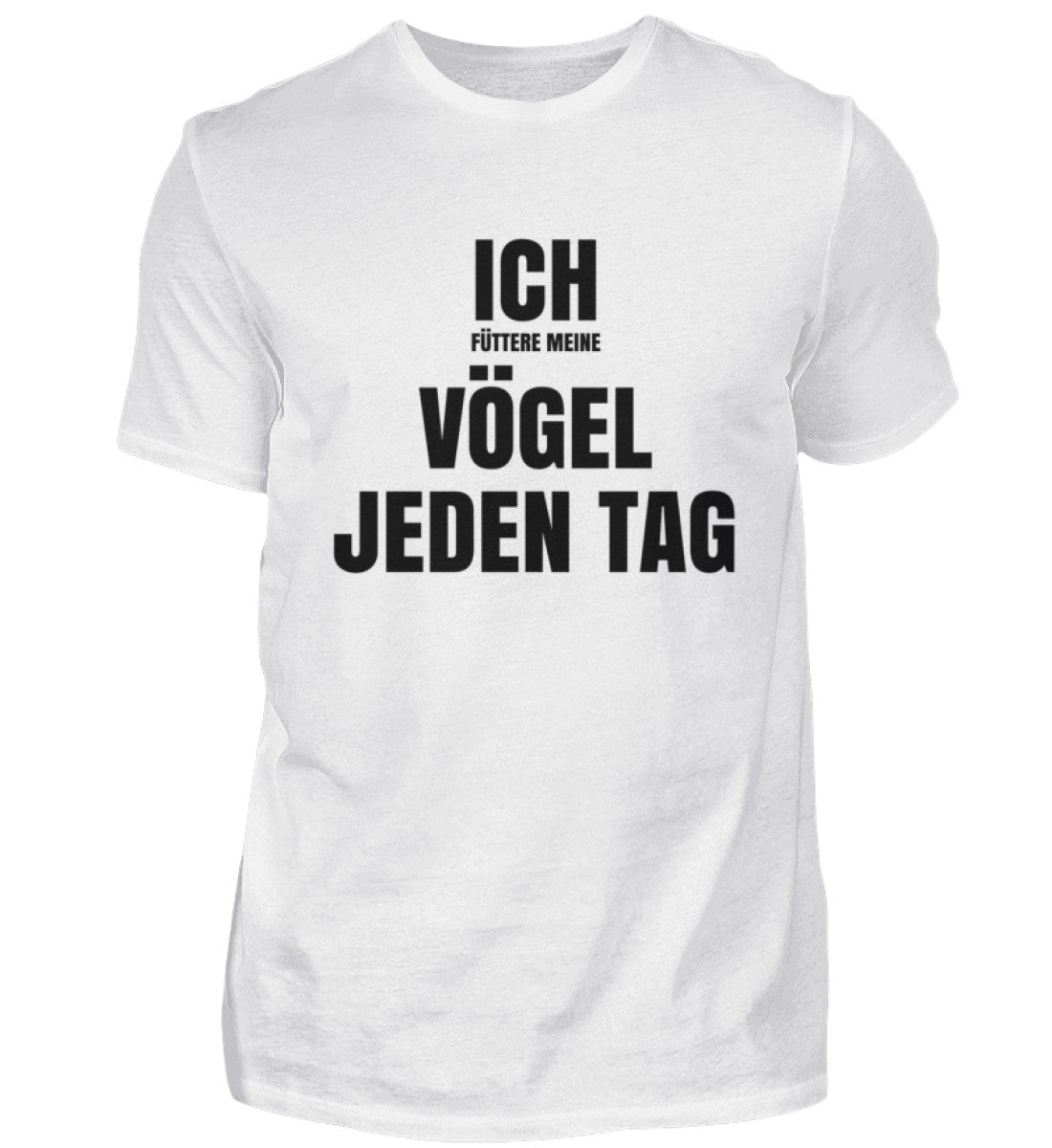 FÜTTERE MEINE VÖGEL - HERREN T-SHIRT - Dufte Kluft