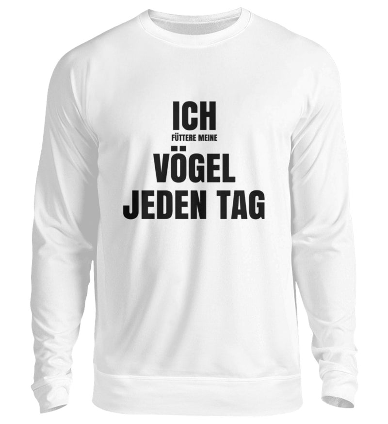 FÜTTERE MEINE VÖGEL - SWEATSHIRT