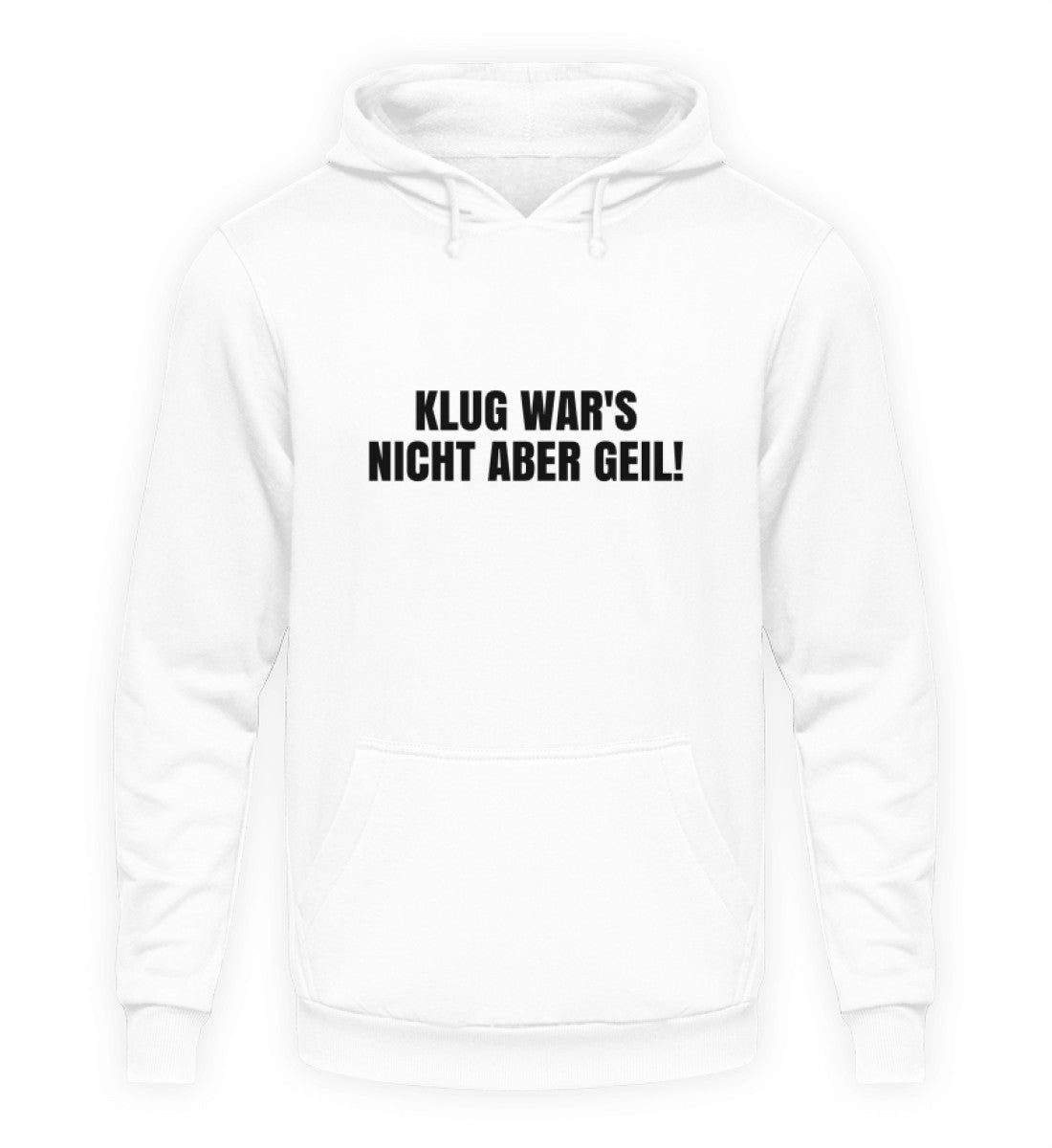 KLUG WAR’S NICHT ABER GEIL - HOODIE - Dufte Kluft