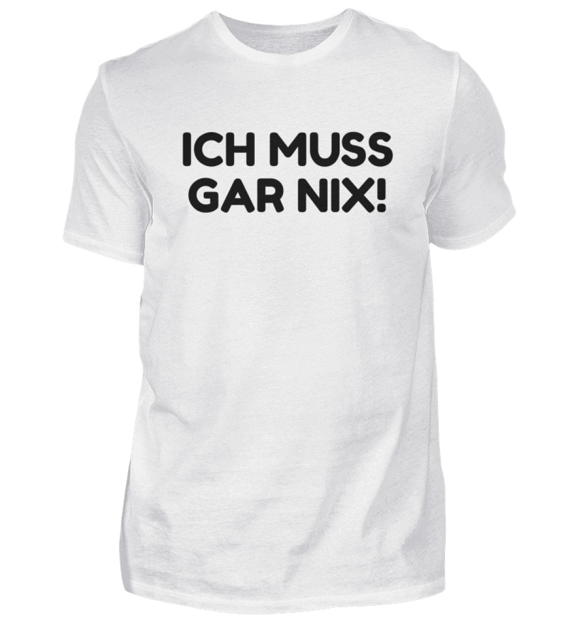 ICH MUSS GAR NIX - HERREN T-SHIRT - Dufte Kluft