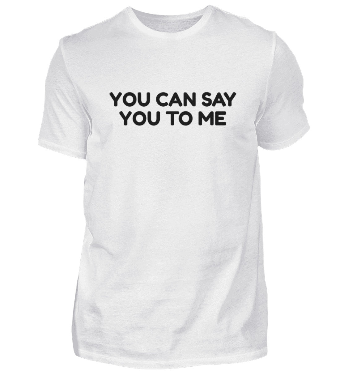 YOU CAN SAY YOU TO ME - HERREN T-SHIRT - Dufte Kluft
