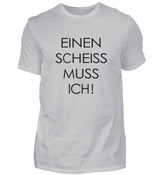 EINEN SCHEISS MUSS ICH - HERREN T-SHIRT