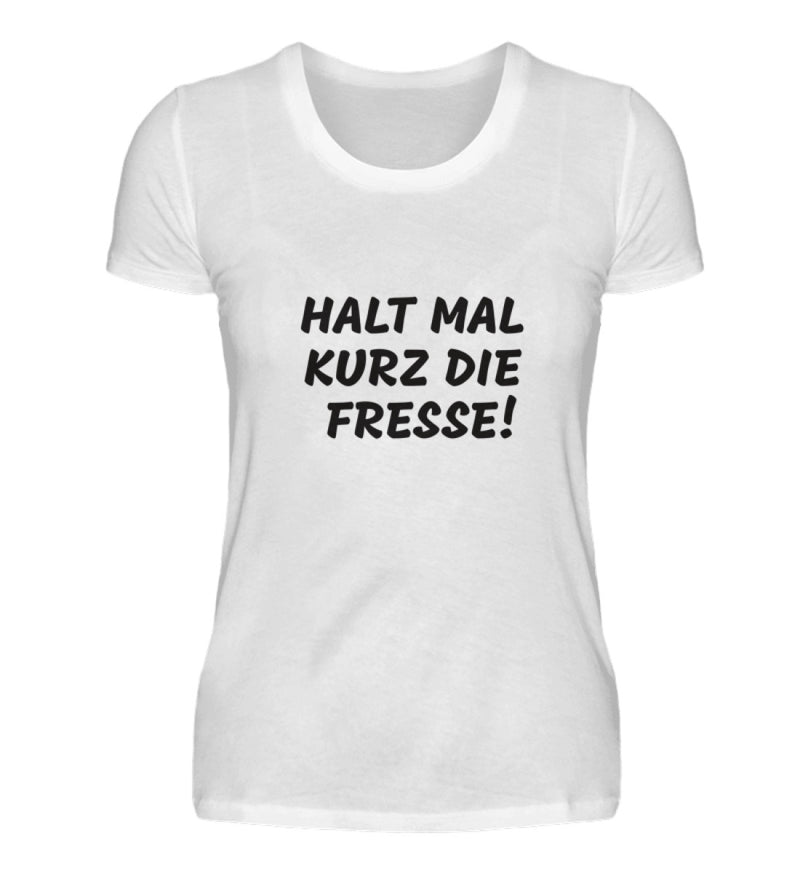 FRESSE HALTEN - DAMEN T-SHIRT