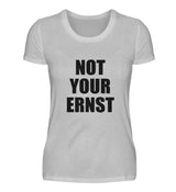 NOT YOUR ERNST - DAMEN T-SHIRT - Dufte Kluft