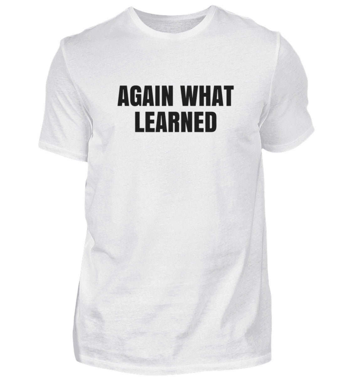 AGAIN WHAT LEARNED - HERREN T-SHIRT - Dufte Kluft