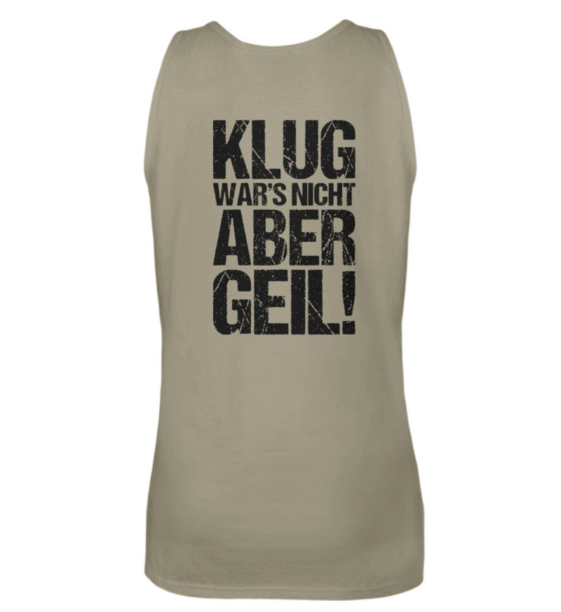 KLUG WAR’S NICHT ABER GEIL! - BACKPRINT DAMEN TANKTOP