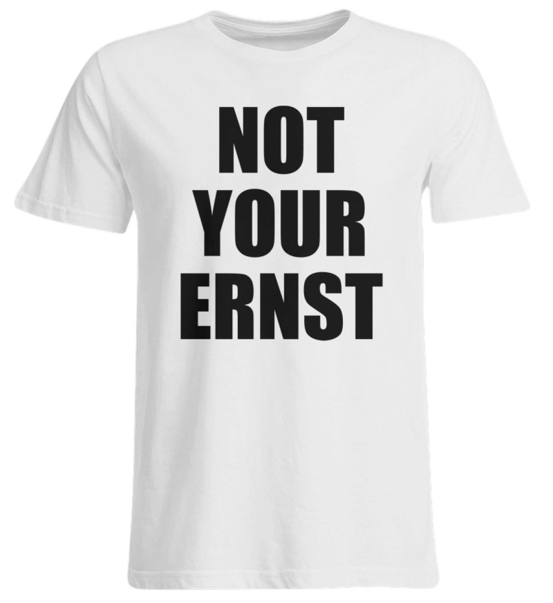 NOT YOUR ERNST - UNISEX ÜBERGRÖSSENSHIRT