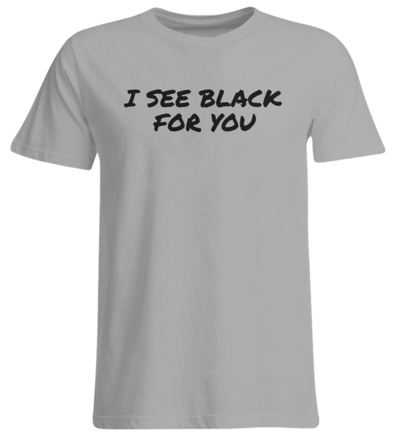 I SEE BLACK - UNISEX ÜBERGRÖSSENSHIRT