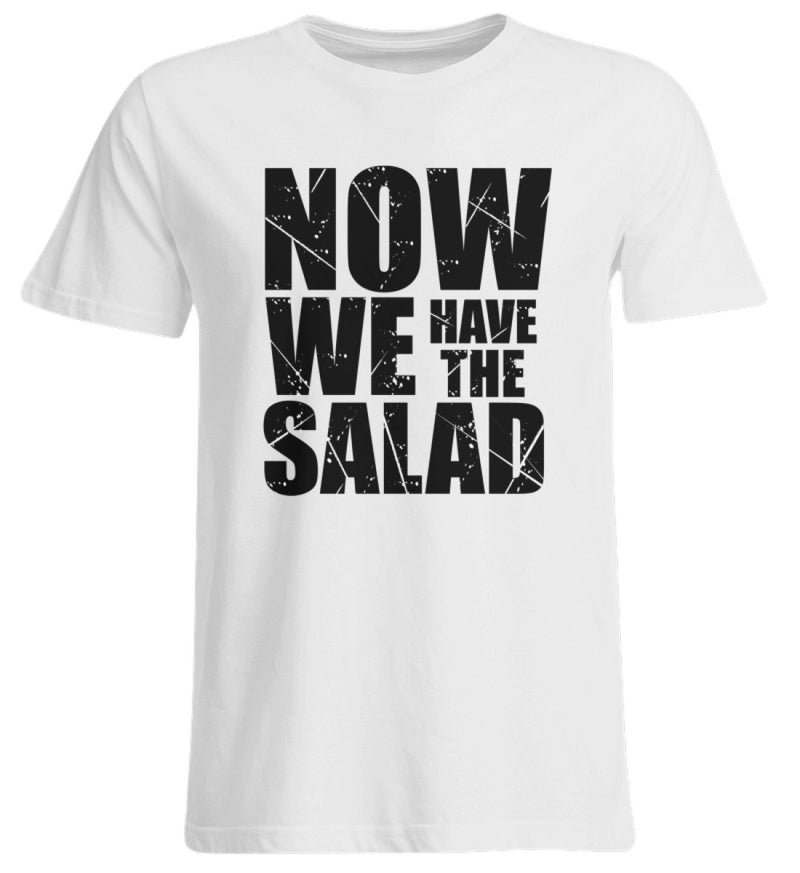 NOW WE HAVE THE SALAD - UNISEX ÜBERGRÖSSENSHIRT