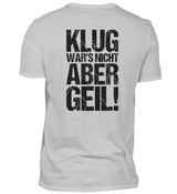 KLUG WAR’S NICHT ABER GEIL! - BACKPRINT HERREN V-NECK SHIRT