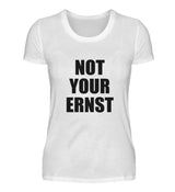 NOT YOUR ERNST - DAMEN T-SHIRT - Dufte Kluft