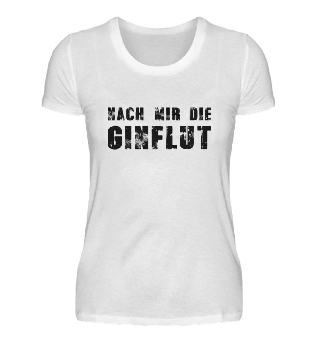 NACH MIR DIE GINFLUT - DAMEN T-SHIRT - Dufte Kluft