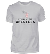 I THINK MY PIG WHISTLES - HERREN T-SHIRT