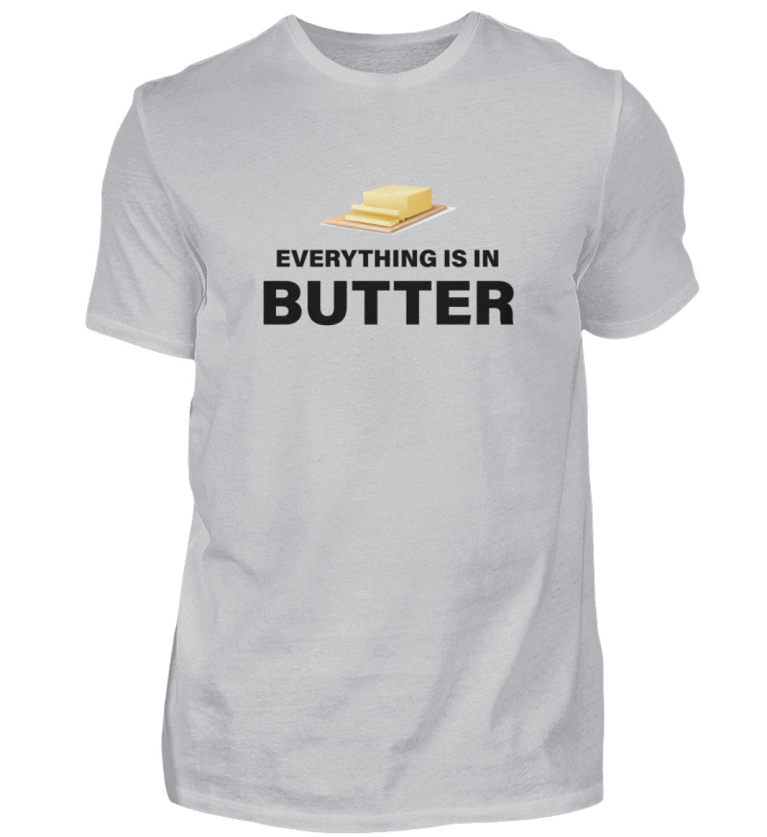 EVERYTHING IS IN BUTTER - HERREN T-SHIRT - Dufte Kluft