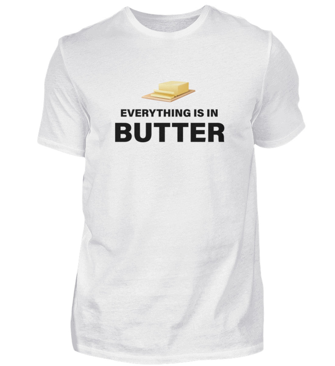 EVERYTHING IS IN BUTTER - HERREN T-SHIRT - Dufte Kluft