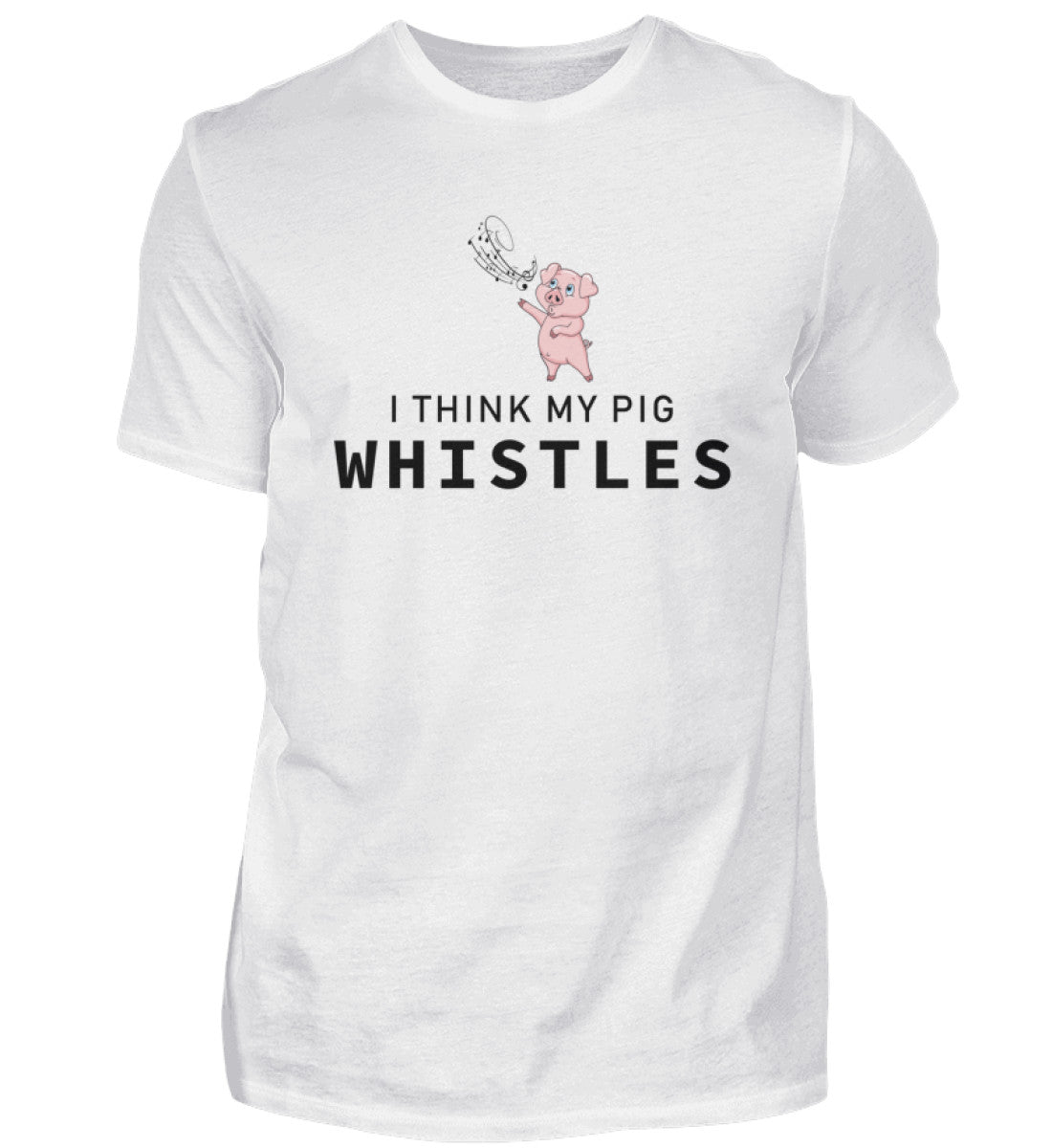I THINK MY PIG WHISTLES - HERREN T-SHIRT - Dufte Kluft