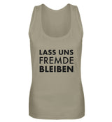 LASS UNS FREMDE BLEIBEN - DAMEN TANKTOP