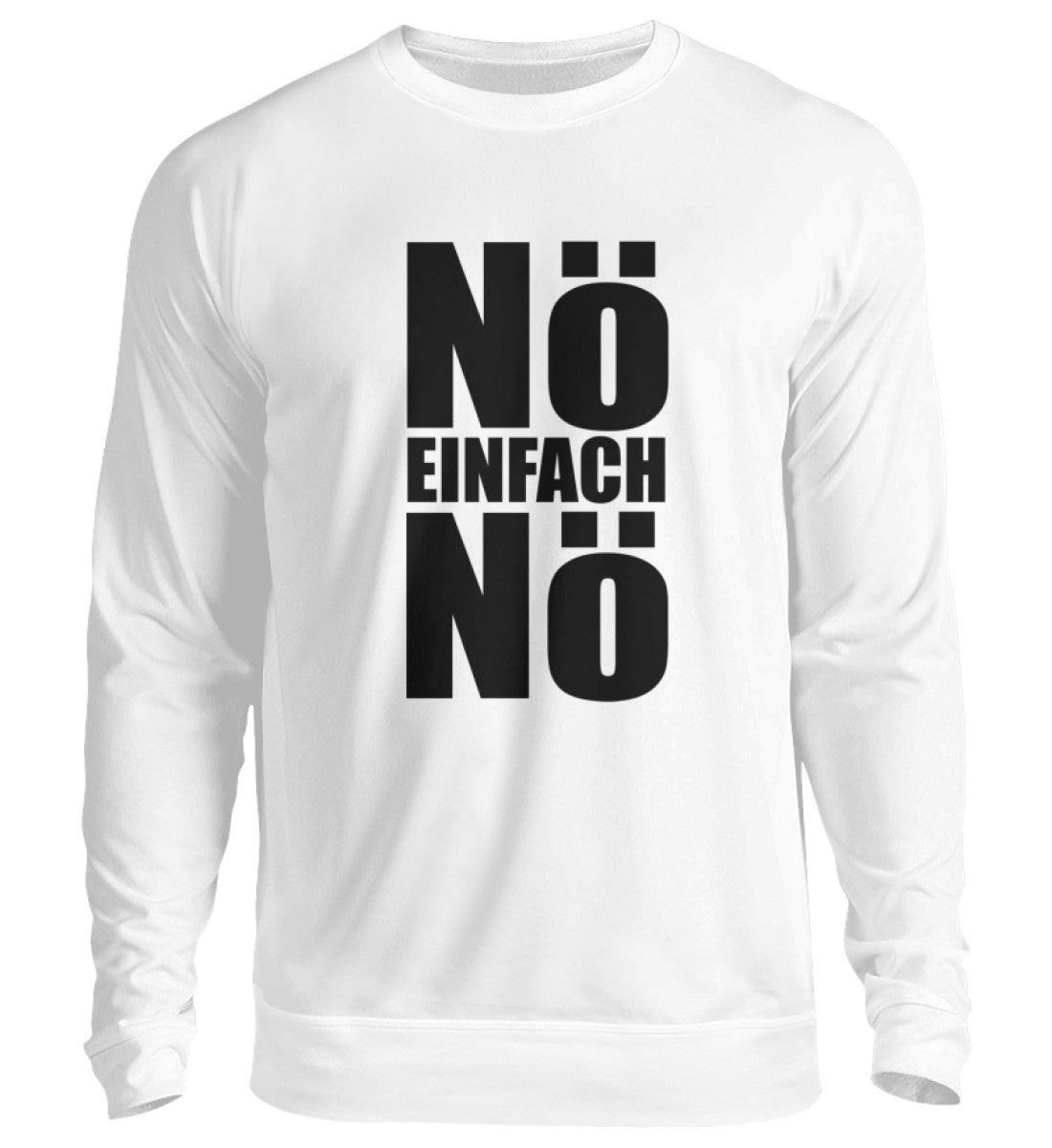 NÖ EINFACH NÖ - SWEATSHIRT - Dufte Kluft