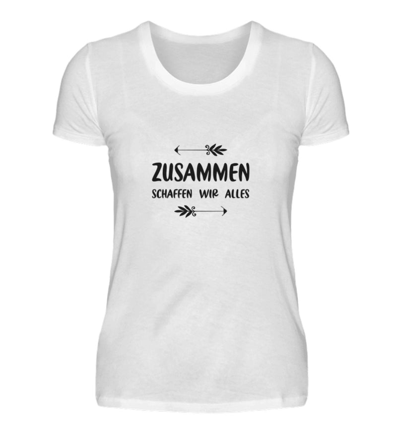 ZUSAMMEN SCHAFFEN WIR ALLES - DAMEN T-SHIRT