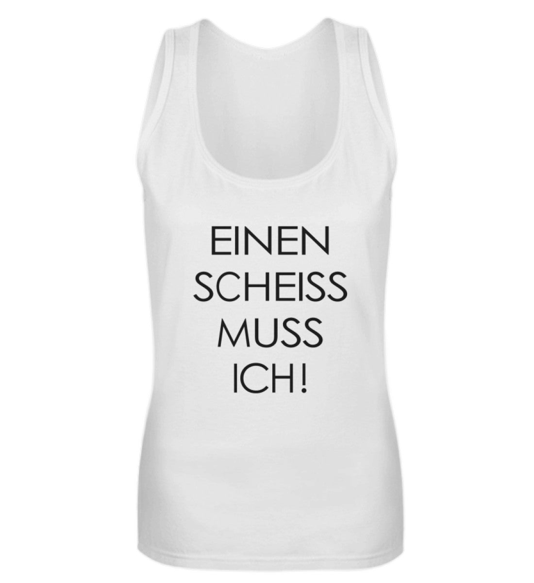 EINEN SCHEISS MUSS ICH - DAMEN TANKTOP - Dufte Kluft