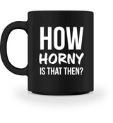 HORNY - TASSE