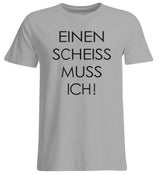 EINEN SCHEISS MUSS ICH - UNISEX ÜBERGRÖSSENSHIRT