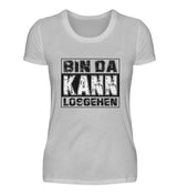 BIN DA KANN LOSGEHEN - DAMEN T-SHIRT