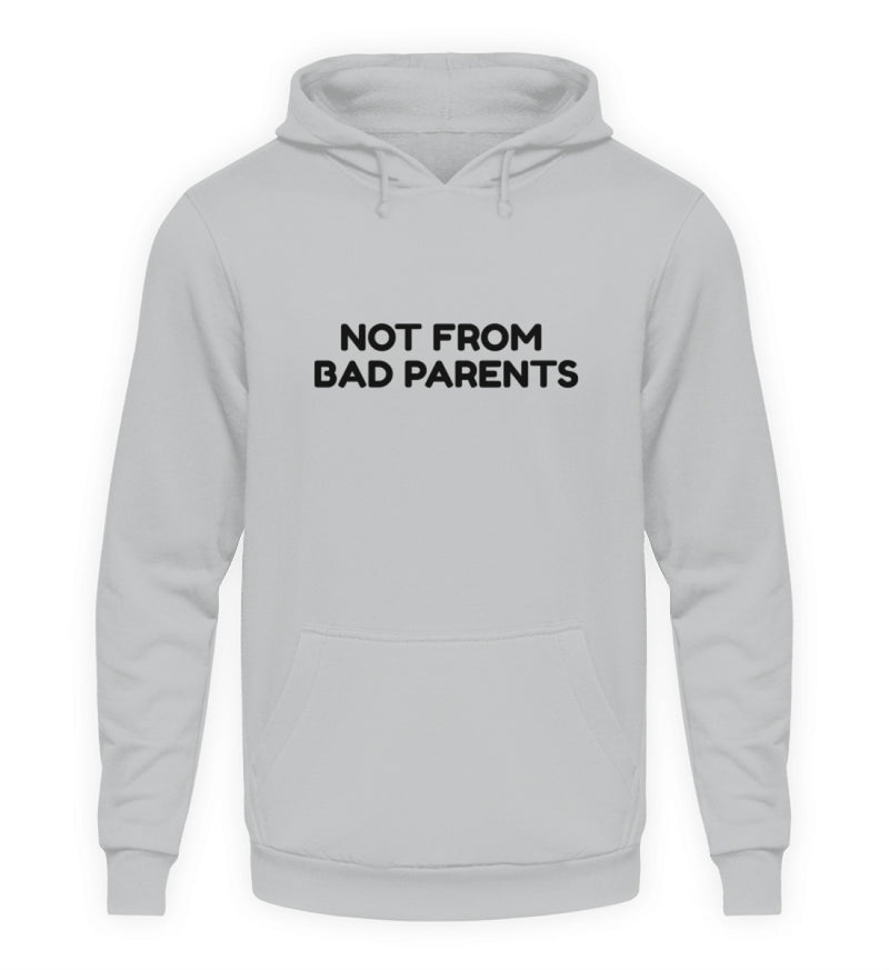 NOT FROM BAD PARENTS - HOODIE