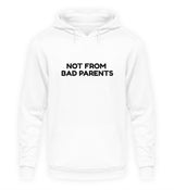 NOT FROM BAD PARENTS - HOODIE