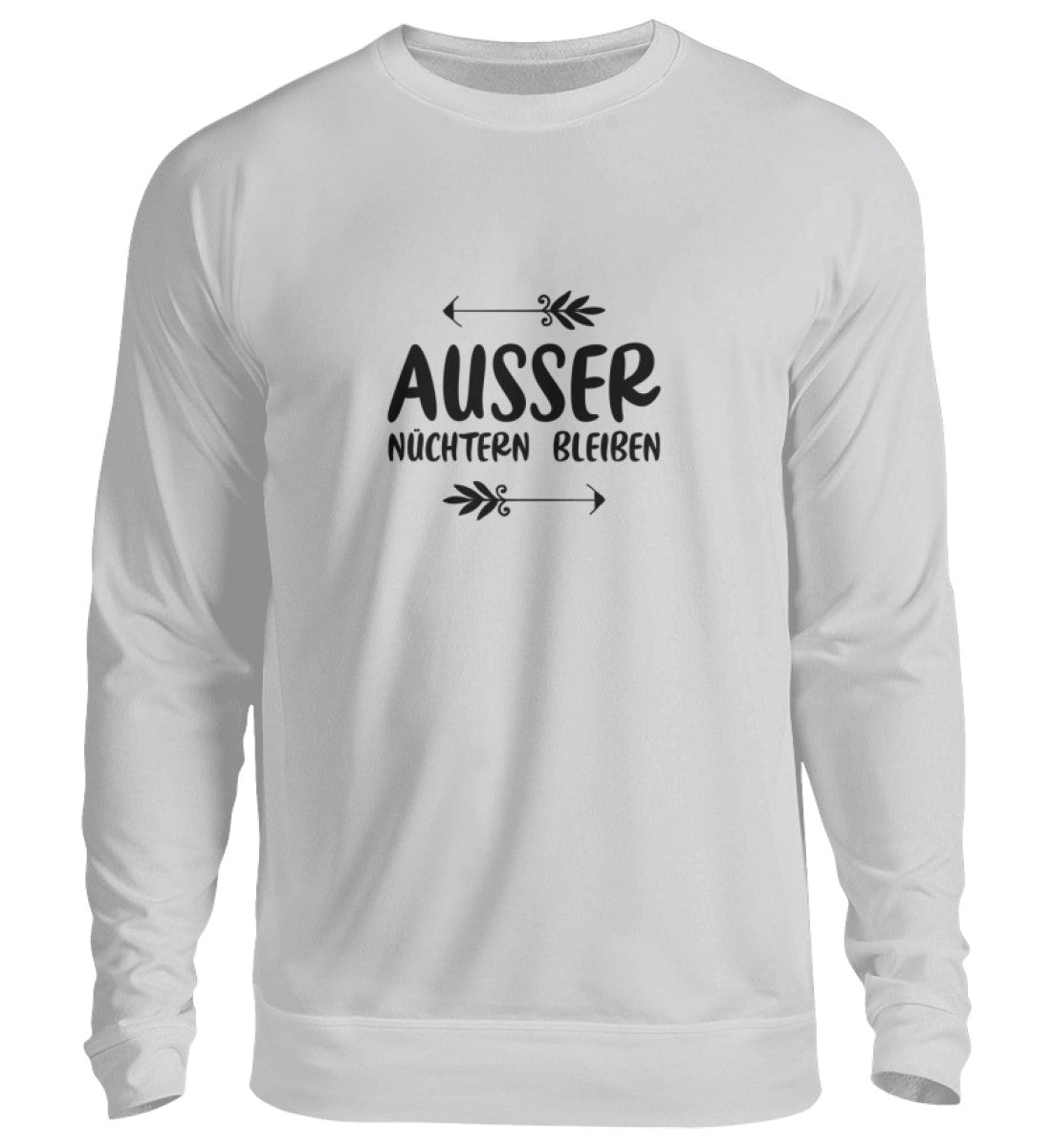 AUSSER NÜCHTERN BLEIBEN - SWEATSHIRT - Dufte Kluft