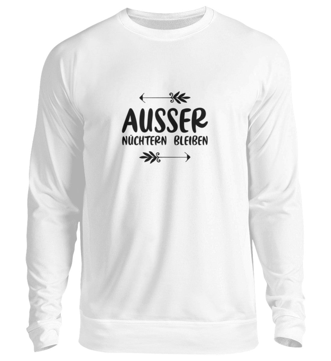 AUSSER NÜCHTERN BLEIBEN - SWEATSHIRT - Dufte Kluft