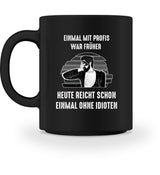 EINMAL OHNE IDIOTEN - TASSE