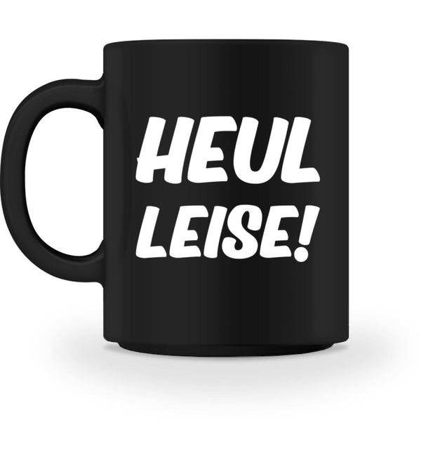 HEUL LEISE - TASSE - Dufte Kluft