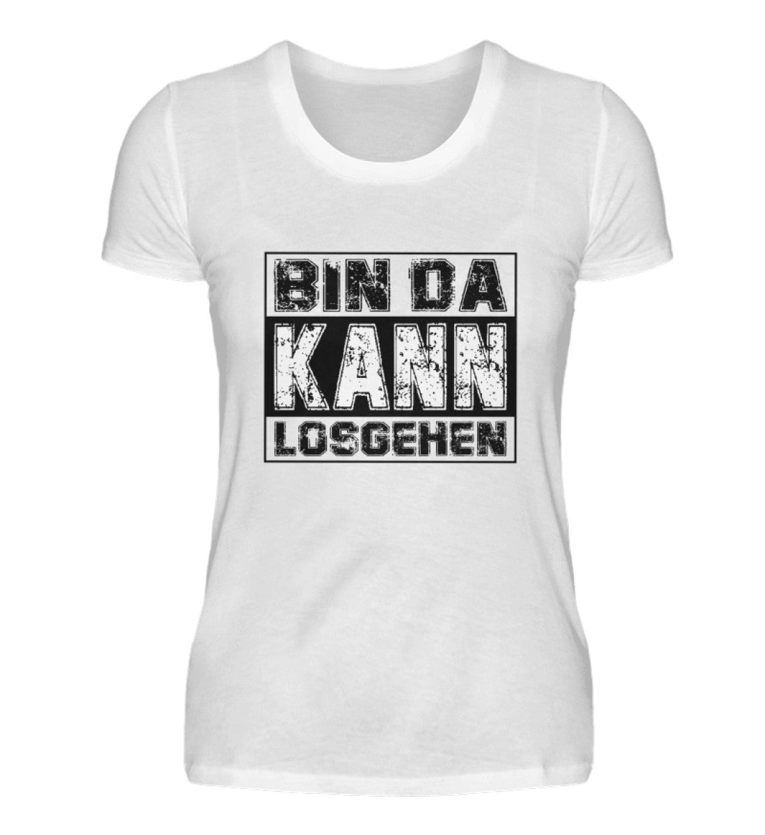 BIN DA KANN LOSGEHEN - DAMEN T-SHIRT - Dufte Kluft