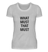 WHAT MUST THAT MUST - DAMEN T-SHIRT