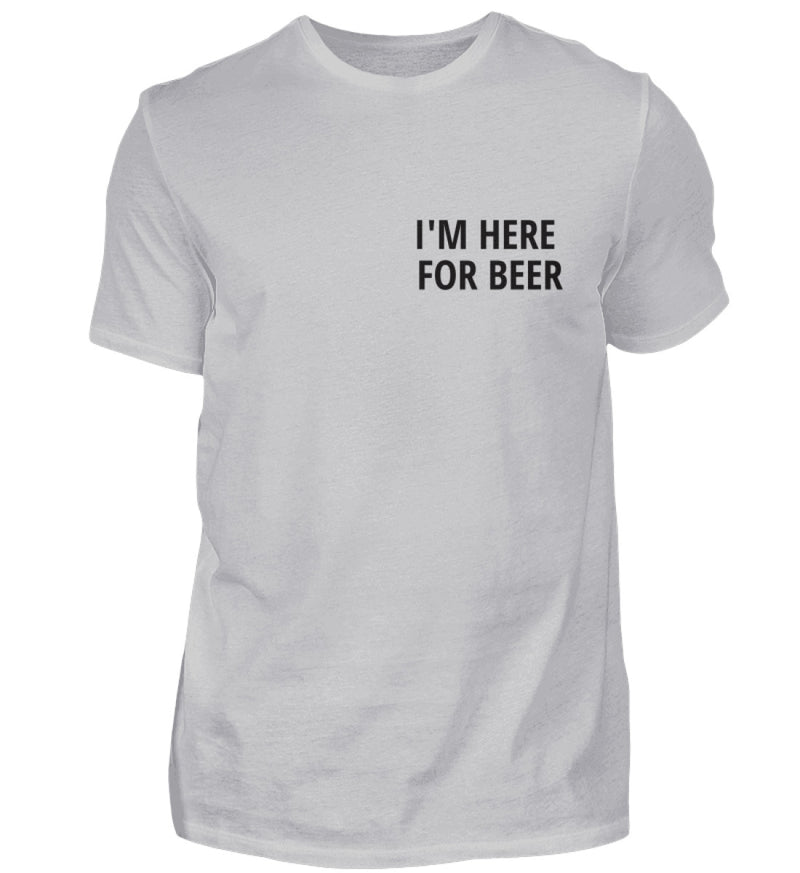 I’M HERE FOR BEER - HERREN T-SHIRT