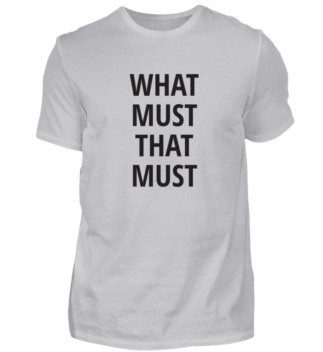 WHAT MUST THAT MUST - HERREN T-SHIRT - Dufte Kluft