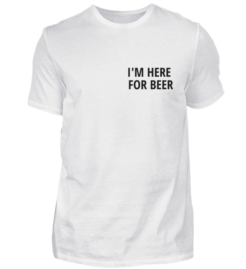 I’M HERE FOR BEER - HERREN T-SHIRT