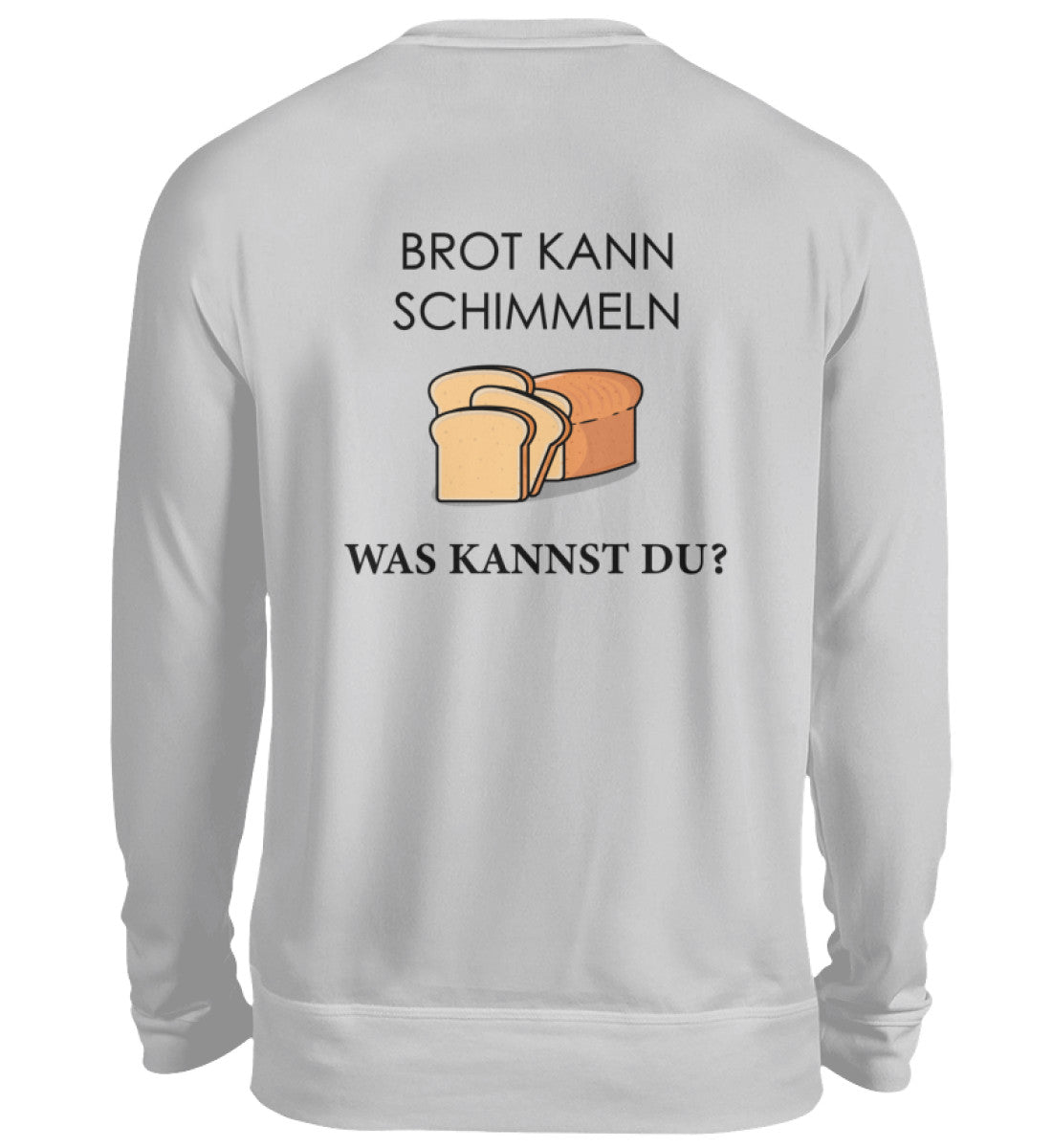 BROT KANN SCHIMMELN - BACKPRINT SWEATSHIRT - Dufte Kluft
