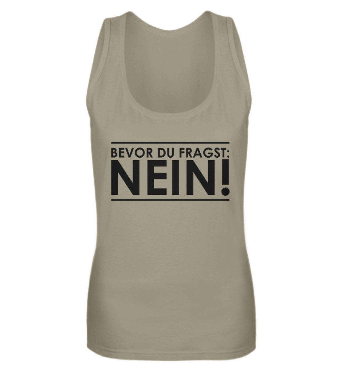 BEVOR DU FRAGST: NEIN! - DAMEN TANKTOP - Dufte Kluft