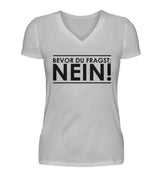 BEVOR DU FRAGST: NEIN! - DAMEN V-NECK SHIRT