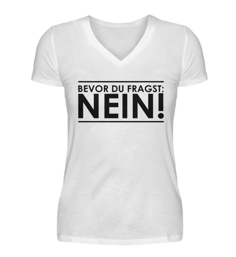 BEVOR DU FRAGST: NEIN! - DAMEN V-NECK SHIRT