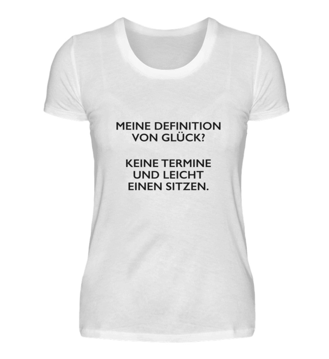 MEINE DEFINITION VON GLÜCK - DAMEN T-SHIRT - Dufte Kluft