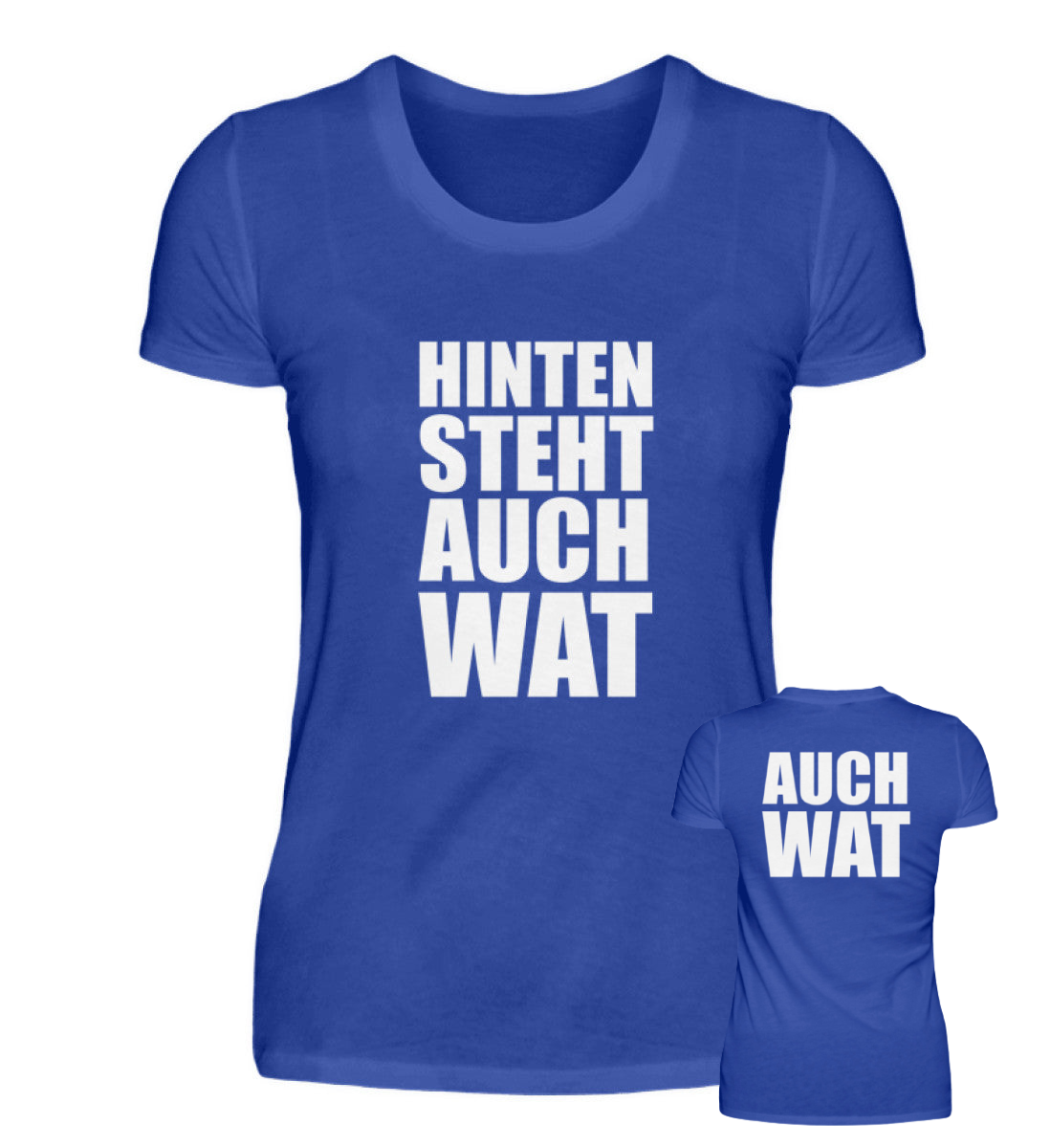HINTEN STEHT AUCH WAT - DAMEN T-SHIRT - Dufte Kluft
