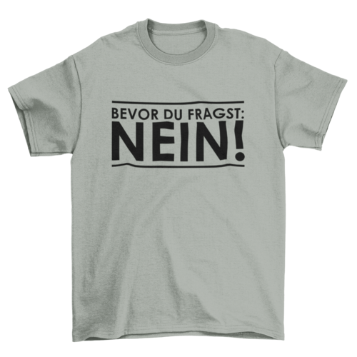 BEVOR DU FRAGST: NEIN! - T-SHIRT - Dufte Kluft