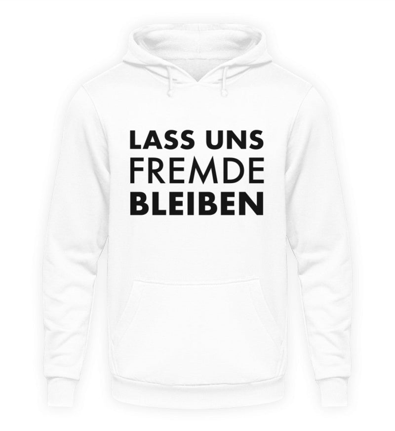 LASS UNS FREMDE BLEIBEN - HOODIE - Dufte Kluft